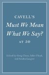 Cavell's Must We Mean What We Say? at 50