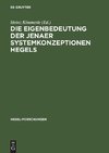 Die Eigenbedeutung der Jenaer Systemkonzeptionen Hegels