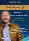 Fresh up your Life - in 30 Tagen zu einem leichten und positiven Leben