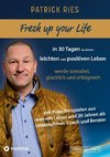 Fresh up your Life - in 30 Tagen zu einem leichten und positiven Leben