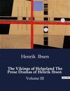 The Vikings of Helgeland The Prose Dramas of Henrik Ibsen