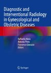 Diagnostic and Interventional Radiology in Gynecological and Obstetric Diseases