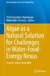 Algae as a Natural Solution for Challenges in Water-Food-Energy Nexus