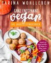 Ganz entspannt vegan - Das Jahreszeitenkochbuch