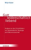 Gott leidenschaftlich liebend