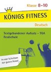 Textgebundener Aufsatz - TGA - Realschule. Deutsch. Klasse 8 - 10. Bayern: Reportagen, Kommentare, Glossen, Satiren, Kurzgeschichten und Romane + Aufgaben mit Lösungen