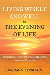 Living Wisely and Well in the Evening of Life