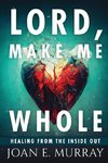 Lord Make Me Whole