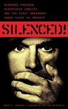 Silenced! Academic Freedom, Scientific Inquiry, and the First Amendment under Siege in America