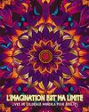 L'imagination est ma limite - Livre de coloriage mandala pour adultes