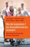 Wie die Generation Z das Gesundheitswesen verändert