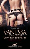 Vanessa - Die heiße Agentin zum Sex erpresst | Erotischer Roman