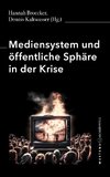 Mediensystem und öffentliche Sphäre in der Krise