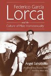 Federico Garcia Lorca and the Culture of Male Homosexuality