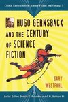 Westfahl, G:  Hugo Gernsback and the Century of Science Fict