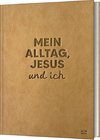 Mein Alltag, Jesus und ich