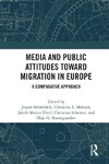 Media and Public Attitudes Toward Migration in Europe