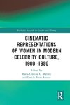 Cinematic Representations of Women in Modern Celebrity Culture, 1900-1950