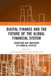 Digital Finance and the Future of the Global Financial System