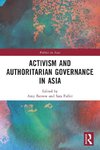 Activism and Authoritarian Governance in Asia