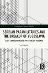 Serbian Paramilitaries and the Breakup of Yugoslavia