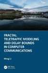 Fractal Teletraffic Modeling and Delay Bounds in Computer Communications