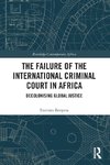 The Failure of the International Criminal Court in Africa