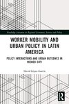 Worker Mobility and Urban Policy in Latin America