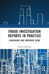 Fraud Investigation Reports in Practice