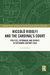 Niccolò Ridolfi and the Cardinal's Court