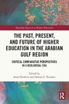 The Past, Present, and Future of Higher Education in the Arabian Gulf Region