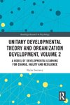 Unitary Developmental Theory and Organization Development, Volume 2