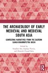 The Archaeology of Early Medieval and Medieval South Asia