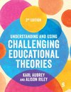 Understanding and Using Challenging  Educational Theories (Third Edition)