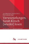 Verwurzelungen. Sarah Kirsch (wieder) lesen