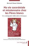 Ma vie sacerdotale et missionnaire chez les Pères blancs