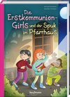 Die Erstkommunion-Girls und der Spuk im Pfarrhaus