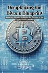 Deciphering the Bitcoin Blueprint