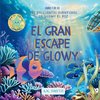 El Gran Escape de Glowy