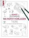 Kunst des Zeichnens 100 Motiv-Vorlagen Tiere