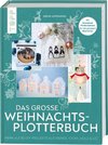 Das große Weihnachts-Plotterbuch