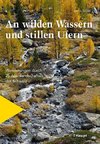 An wilden Wassern und stillen Ufern