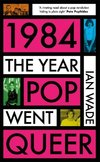 1984: The Year Pop Went Queer