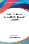 Gallus Or Roman Scenes Of The Times Of Augustus