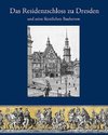 Das Residenzschloss zu Dresden und seine fürstlichen Bauherren