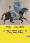 La Philosophie Morale de Wang Yang-Ming