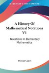 A History Of Mathematical Notations V1