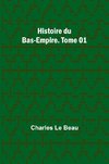 Histoire du Bas-Empire. Tome 01