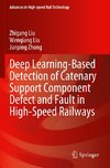 Deep Learning-Based Detection of Catenary Support Component Defect and Fault in High-Speed Railways