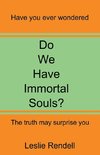 Do We Have Immortal Souls